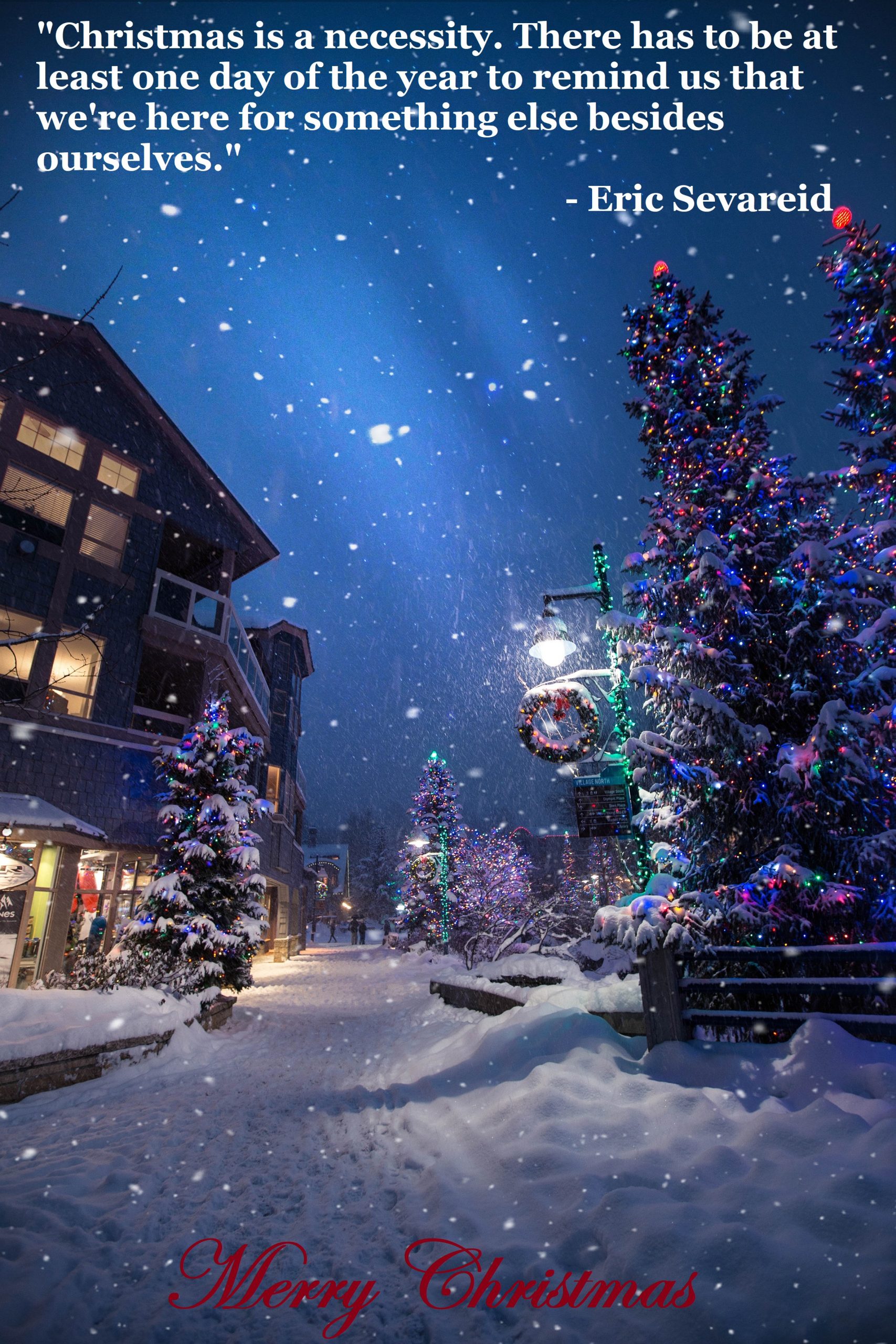 Snowy evening with lit Christmas trees on a street, quote by Eric Sevareid, Merry Christmas greeting.