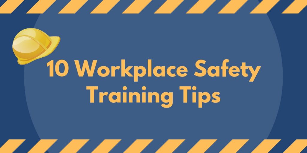 10 Workplace Safety Training Tips