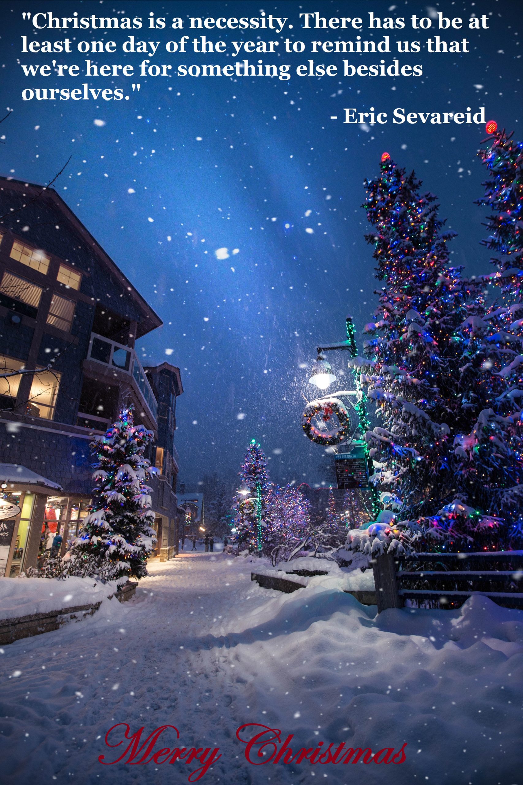 Snowy evening with lit Christmas trees on a street, quote by Eric Sevareid, Merry Christmas greeting.