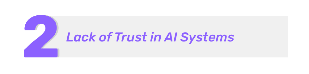 Lack of Trust in AI Systems