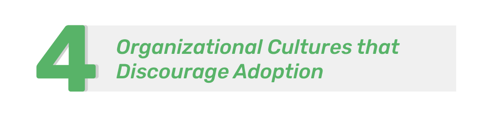 Organizational Cultures that Discourage Adoption